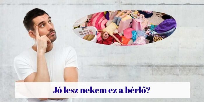 Lakáskezelő cég Budapest ideális bérlő kiválasztása
